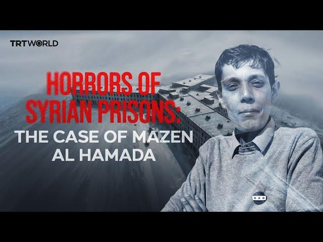 Horrors of Syria’s notorious prisons | Episode 2: The case of Mazen al Hamada