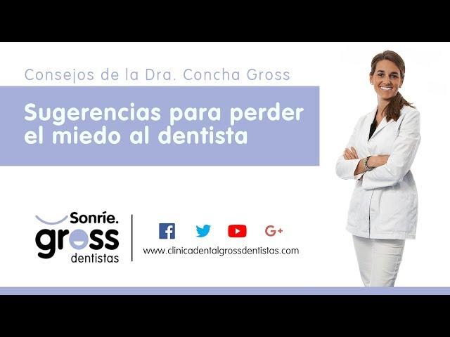 Clínica Dental Gross Dentistas en Málaga - Sugerencias para perder el miedo al dentista