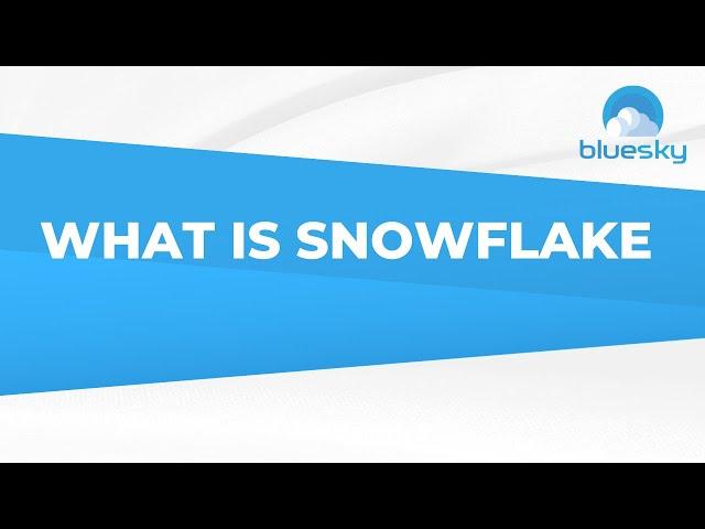 What is Snowflake?