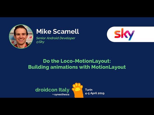 Mike Scamell - Do the Loco-MotionLayout: Building animations with MotionLayout