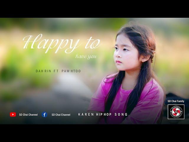 Dahrin ft Paw Htoo(Happy to have you)-Karen Hip Hop Song-SD Chai Family (Prod by NJ Beatz)