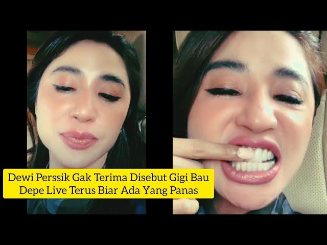 DEWI PERSSIK GAK TERIMA DIBILANG GIGI BAU | DEPE LIVE TERUS BIAR ADA YANG PANAS