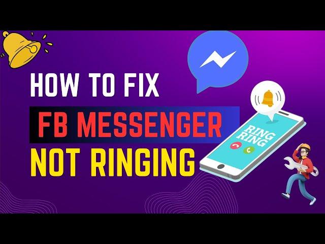 How to Fix Messenger Not Ringing on Incoming Calls?