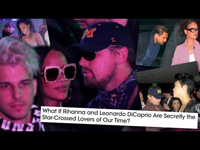 Leonardo DiCaprio and Rihanna’s BIZARRE and DEEP Relationship History EXPOSED