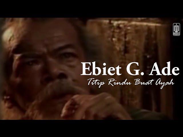 Ebiet G. Ade - Titip Rindu Buat Ayah (Remastered Audio)