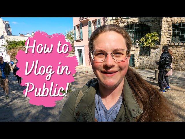 6 Quick Tips for VLOGGING IN PUBLIC -- Make Better Vlogs With Confidence!