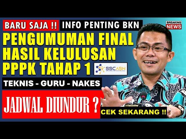 BARU SAJA INFO PENTING BKN PENGUMUMAN FINAL HASIL KELULUSAN PPPK TAHAP 1 JADWAL DIUNDUR?