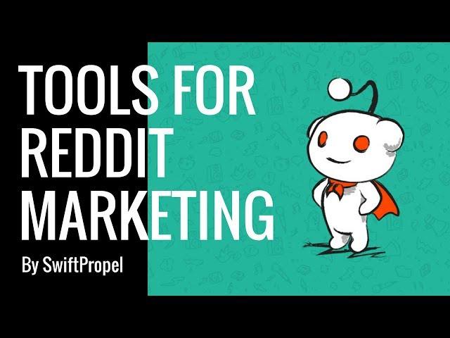 Tools & tricks for Reddit Marketing - SwiftPropel