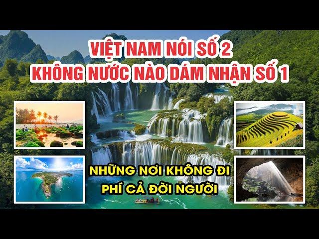 Những cái nhất của thế giới chỉ có ở Việt Nam. Danh lam thắng cảnh khắp Việt Nam nơi nào cũng có.