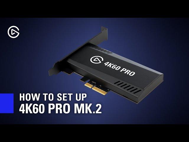 How to Install Elgato 4K60 Pro MK.2