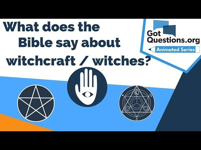 What does the Bible say about witchcraft / witches?