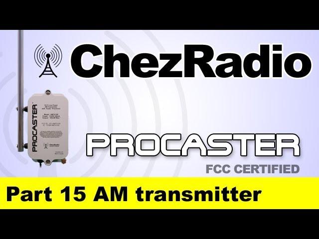 Procaster AM Transmitter - FCC certified Part 15 - ChezRadio.com