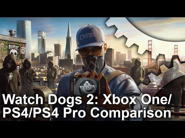 Watch Dogs 2: PS4 vs Xbox One vs PS4 Pro Comparison/Analysis