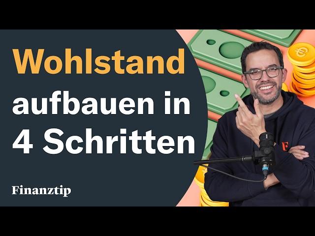 Wie Vermögen aufbauen? Wohlstand in 4 Schritten