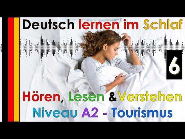 Deutsch lernen im Schlaf & Hören,  Lesen und Verstehen - Niveau A2 Tourismus (1)