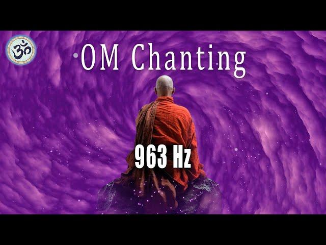 OM Chanting 963 Hz, Frequency of God, Return to Oneness, Healing Music Frequency, Crown Chakra