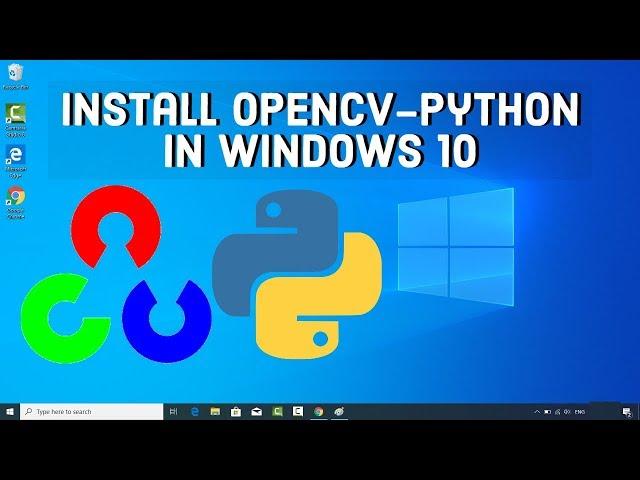 Install OpenCV-Python in Windows 10 | Install OpenCV 4 on Windows