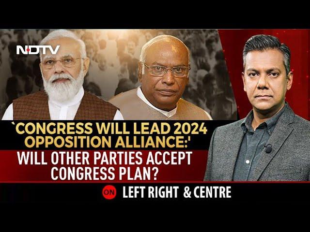 Will Other Parties Accept Congress' Plan For Opposition Unity? | Left, Right & Centre