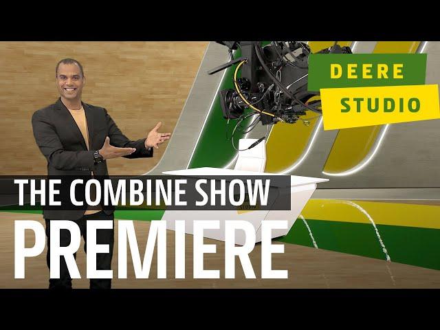 The COMBINE Show | Premiere | DEERE STUDIO