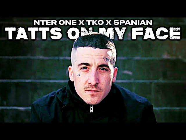 NTER ONE x TKO x SPANIAN - TATTS ON MY FACE