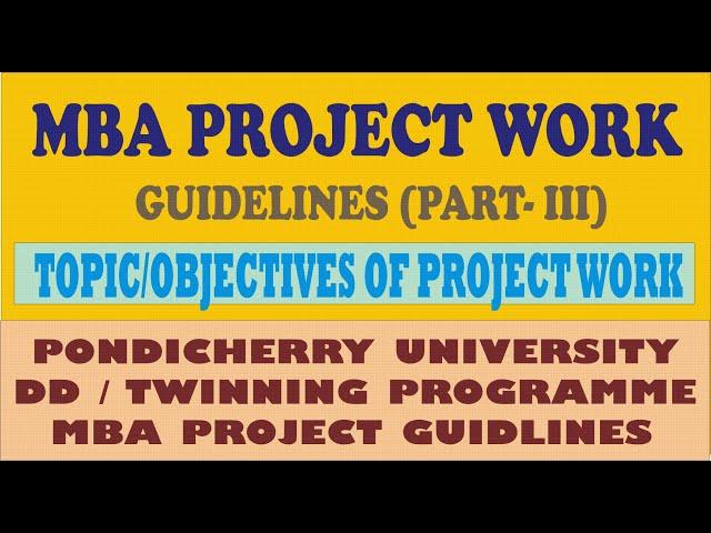 MBA DISTANCE EDUCATION AND TWINNING PROJECT WORK GUIDELINCE, STEPS FOR DOING MBA PROJECT