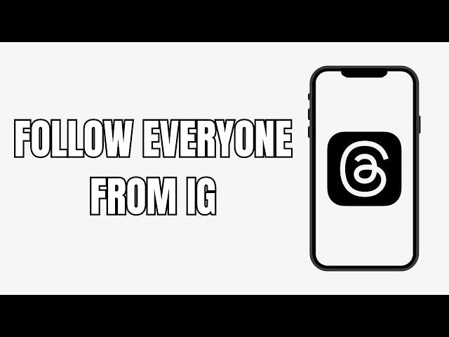 How To Follow Everyone On Threads From Instagram