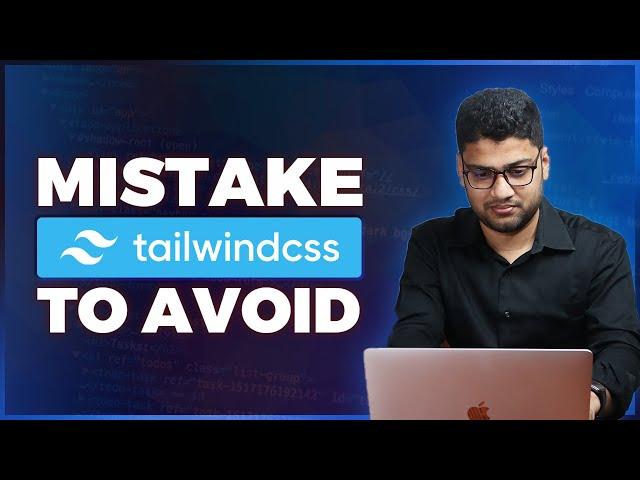 Common mistakes to avoid when using Tailwind CSS