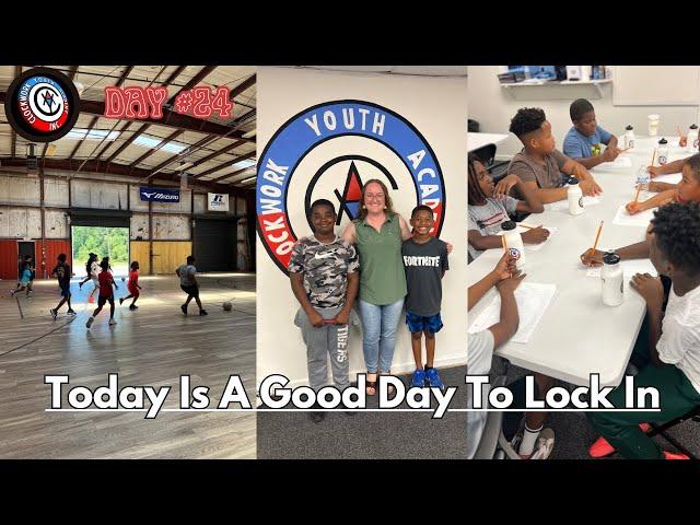 DAY #24 | Today is a good day to lock in!! | Clockwork Youth Academy