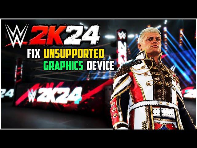 Fix ''Unsupported Graphics Device'' in WWE 2K24