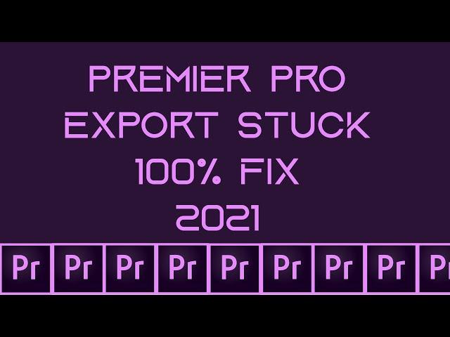 How to fix Premier pro Export stuck 2021