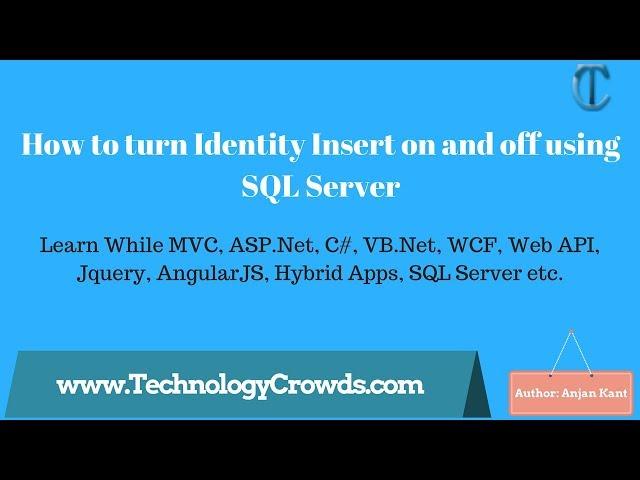 Identity Insert: How to turn Identity Insert on and off using SQL Server