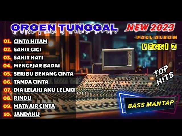 DANGDUT ORGEN TUNGGAL FULL ALBUM MEGGI Z || FULL VIDIO