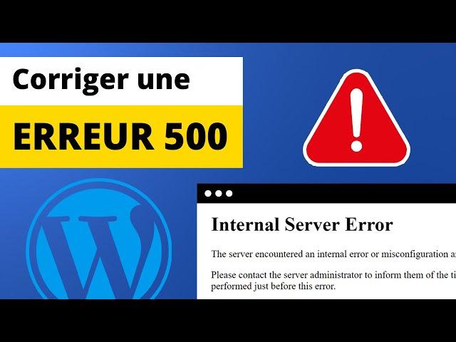 Corriger une erreur 500 Internal Server Error sur WordPress