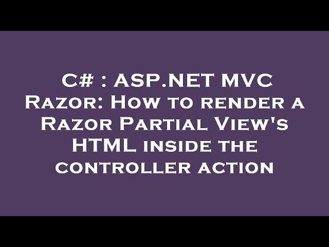 C# : ASP.NET MVC Razor: How to render a Razor Partial View's HTML inside the controller action