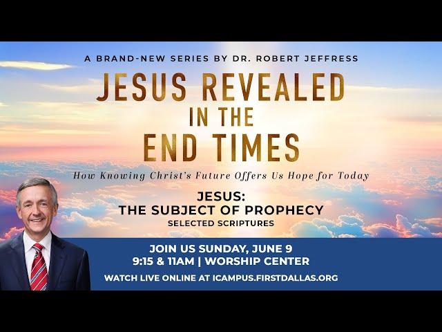 LIVE: "Jesus Revealed in the End Times: Jesus The Subject Of Prophecy" | June 9, 2024 | 9:15am CT