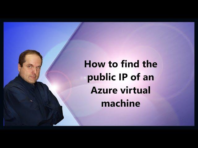 How to find the public IP of an Azure virtual machine