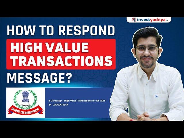 How to respond to High Value Transactions communication from Income Tax?