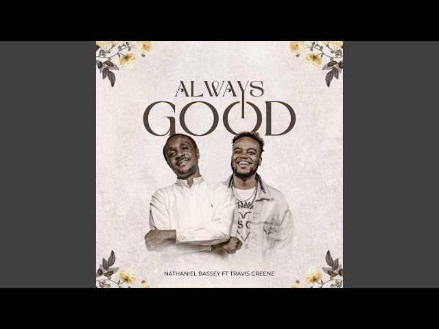 Always Good (feat. Travis Greene)