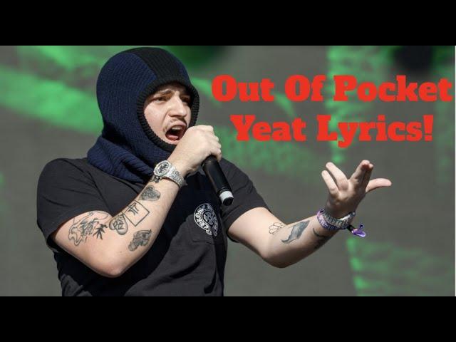 Out Of Pocket Yeat Lyrics (Funny/Out Of Context Lyrics)