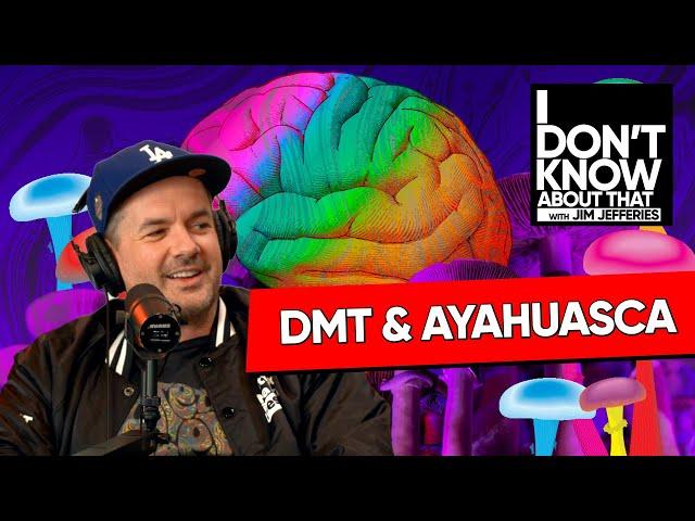 Can DMT and Ayahuasca Change Your Life? | I Don't Know About That with Jim Jefferies #195