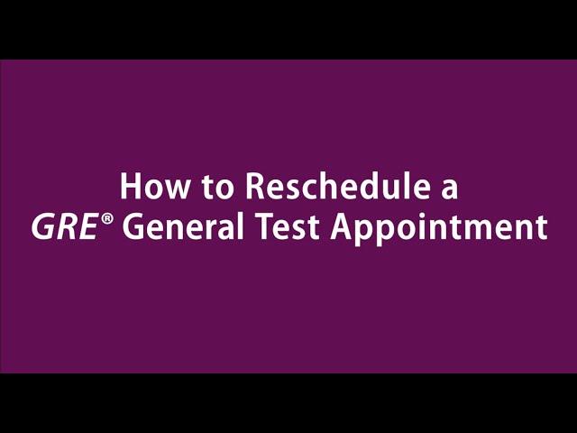 The GRE® General Test: How to Reschedule Your Test Date