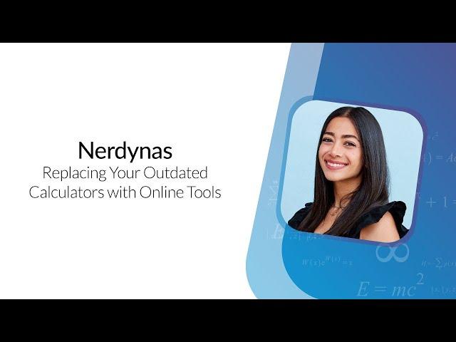 Replacing Your Outdated Calculators with Online Tools featuring Nerdynas!