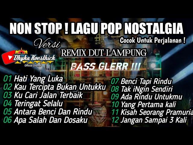 NONSTOP LAGU POP NOSTALGIA VERSI REMIX DUT (AUDIO JERNIH FULL BASS)  @musiclampung