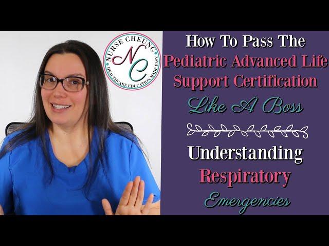 HOW TO PASS THE PEDIATRIC ADVANCED LIFE SUPPORT CERT (PALS) LIKE A BOSS | RESPIRATORY EMERGENCIES