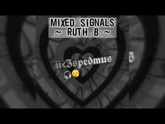 Mixed Signals Ruth B - sped up || •iiheartspedmus• ||