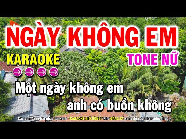 Karaoke Ngày Không Em Tone Nữ Em Beat Mới Dễ Hát - Nhạc Sống Gió Đông