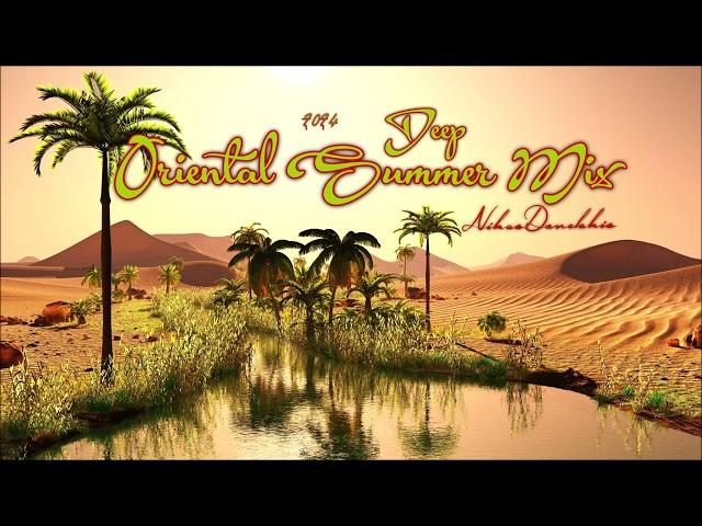 Oriental Deep Summer Mix 2024 - Nikos Danelakis #Best of Ethnic music