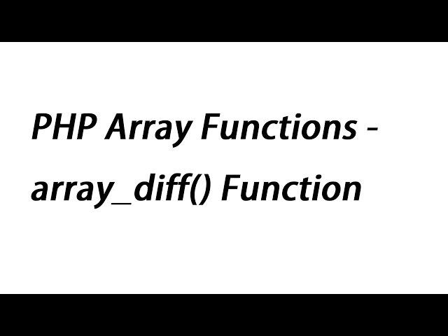 PHP Array Functions - array_diff() Function