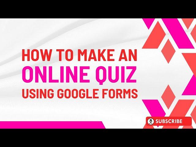 How to Make an Online Quiz using Google Forms