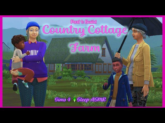 Country Cottage for Found Family Pt 1 | Sims 4 Realtime Build (Sleep ASMR soft talking and music)